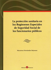 La protección sanitaria en los Regímenes Especiales de Seguridad Social de los funcionarios públicos. 9788416608959