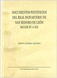 Documentos pontificios del Real Monasterio de San Isidoro de León. 9788497733724