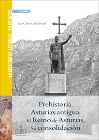 Prehistoria. Asturias Antigua. El Reino de Asturias. Su consolidación. 9788416093076