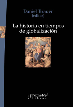 La historia en tiempos de globalización. 9789875747609
