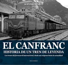El Canfranc: historia de un tren de leyenda. 9788494755835