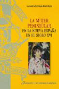 La mujer peninsular en la Nueva España en el siglo XVI. 9788473928847