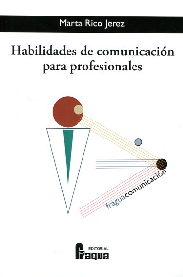 Habilidades de comunicación para profesionales. 9788470747533