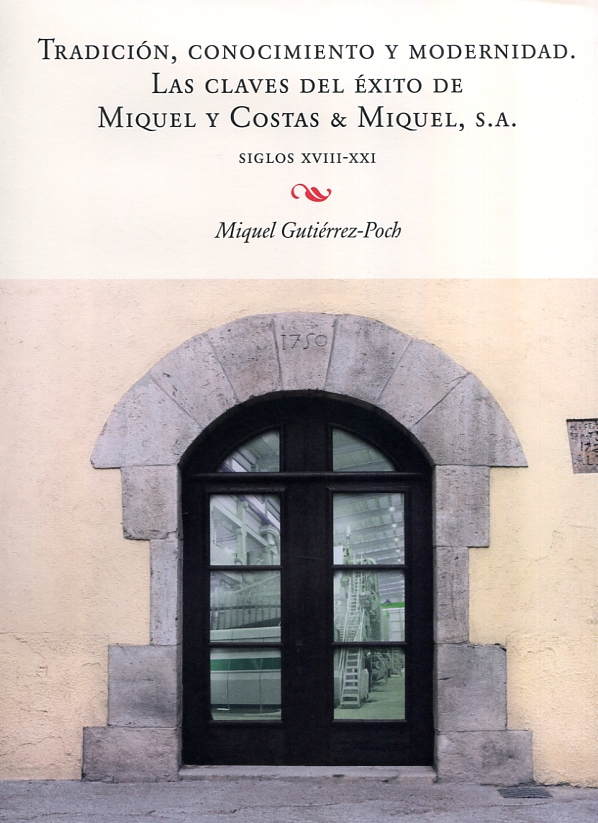 Tradición, conocimiento y modernidad. Las claves del éxito de Miquel y Costas & Miquel, S.A.. 9788447540259