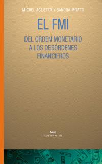 El FMI del orden monetario a los desordenes financieros. 9788446019039