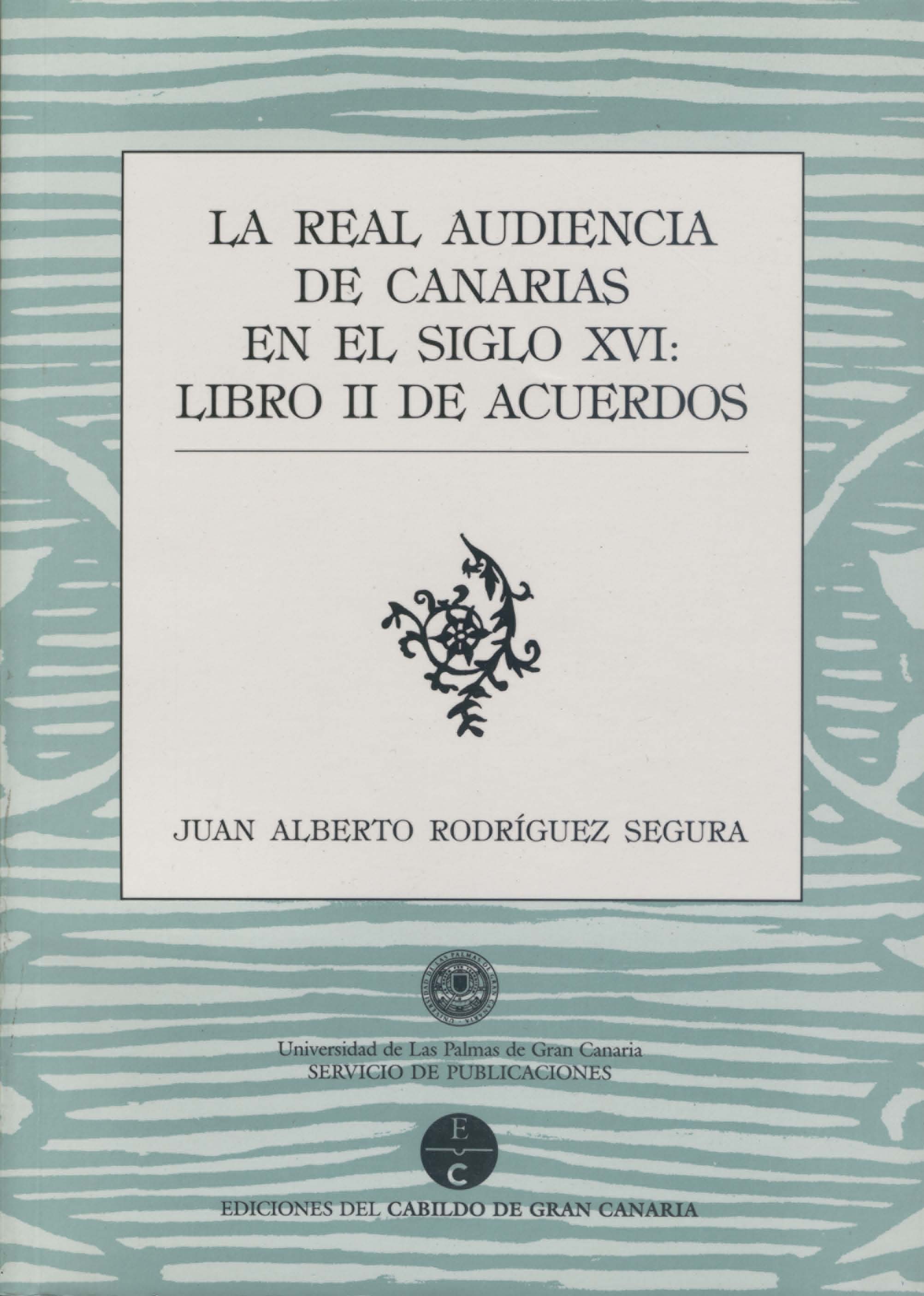 La Real Audiencia de Canarias en el siglo XVI: Libro II
