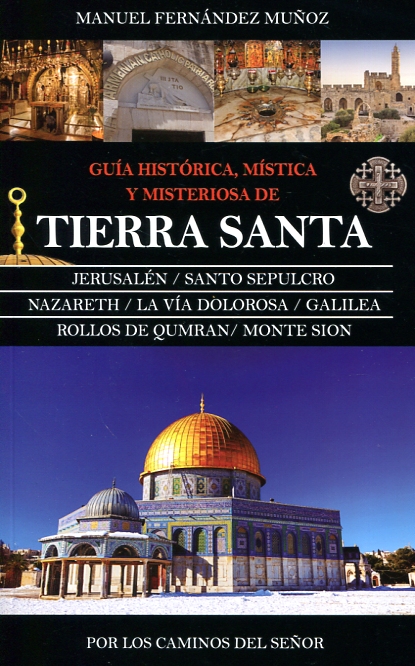 Guía histórica, mística y misteriosa de Tierra Santa. 9788416776603