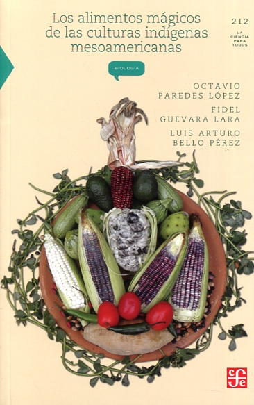 Los alimentos mágicos de las culturas indígenas mesoamericanas. 9789681675677