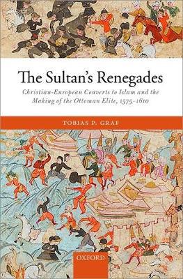 The sultan's renegades. 9780198791430