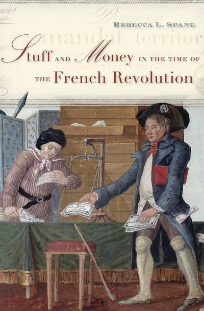 Stuff and money in the time of the French Revolution. 9780674975422