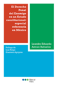 El Derecho Penal del Enemigo en un Estado constitucional: especial referencia en México. 9788491232216