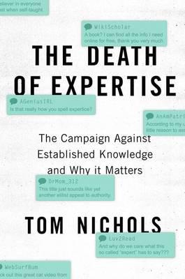 The death of expertise . 9780190469412