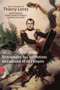 Dictionnaire des institutions du Consulat et de l'Empire. 9791021023406