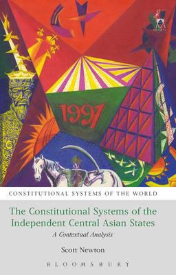 The constitutional systems of the independent Central Asian States . 9781849462501