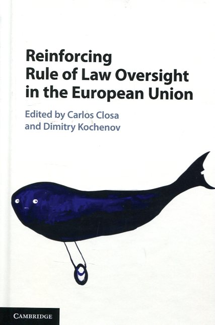 Reinforcing rule of Law oversight in the European Union. 9781107108882
