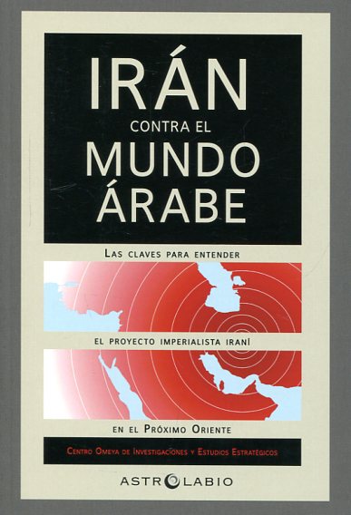 Irán contra el mundo árabe. 9788494579103