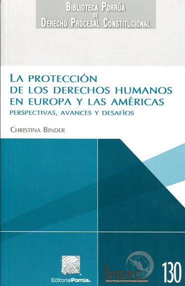 La protección de los Derechos Humanos en Europa y las Américas. 9786070923838