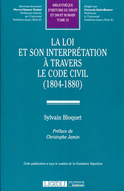 La Loi et son interprétation à travers le Code civil (1804-1880). 9782275056449