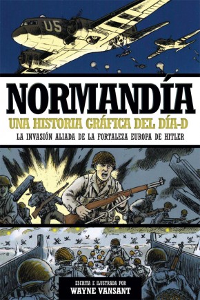 Normandía, una historia gráfica del Día-D. 9788490608531