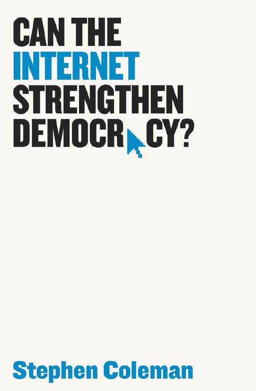 Can the internet strengthen democracy?. 9781509508372