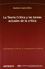 La Teoría Crítica y las tareas actuales de la crítica. 9788476587553