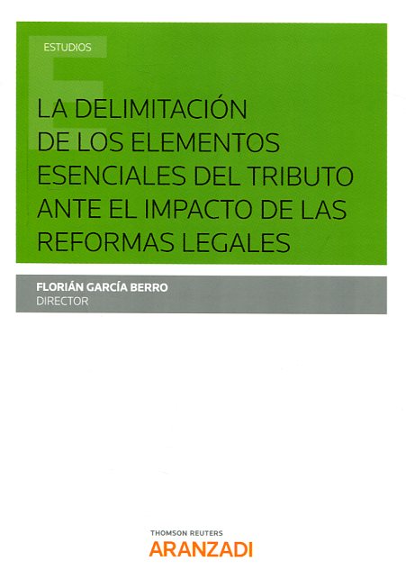 La delimitación de los elementos esenciales del tributo ante el impacto de las reformas legales. 9788491522232