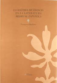 La materia de Francia en la literatura medieval española. 9788493629731