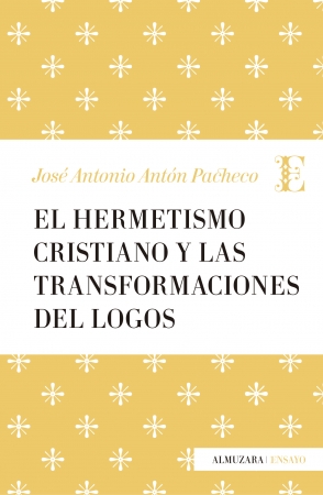 El hermetismo cristiano y las transformaciones del Logos. 9788417044206