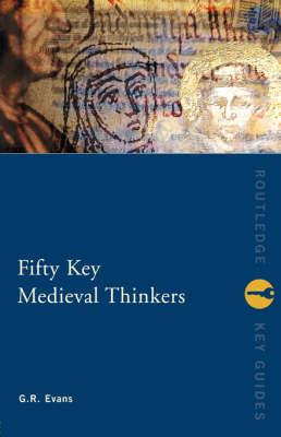 Fifty key medieval thinkers. 9780415236638