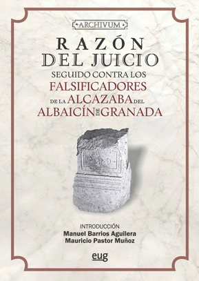 Razón del juicio seguido contra los falsificadores de la Alcazaba del Albaicín de Granada. 9788433860415