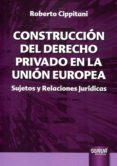 Construcción del Derecho privado en la Unión Europea. 9789897124167