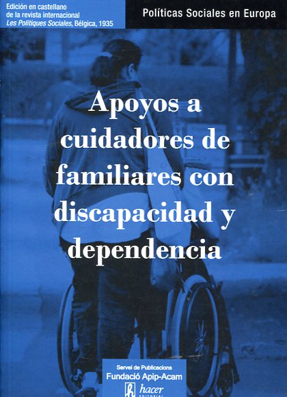 Apoyos a cuidadores de familiares con discapacidad y dependencia. 9788496913431