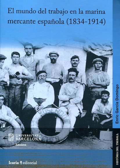 El mundo del trabajo en la Marina Mercante Española (1834-1914). 9788498887648