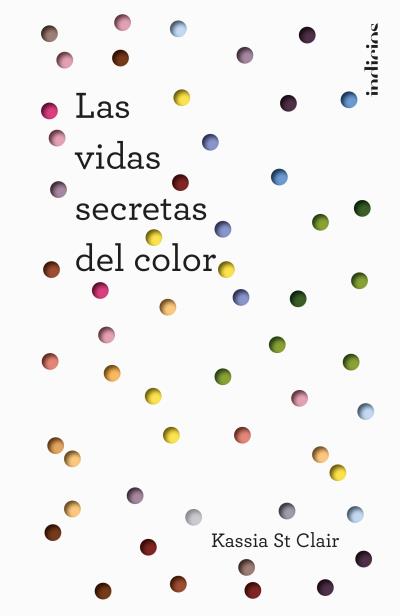 Las vidas secretas del color. 9788415732235