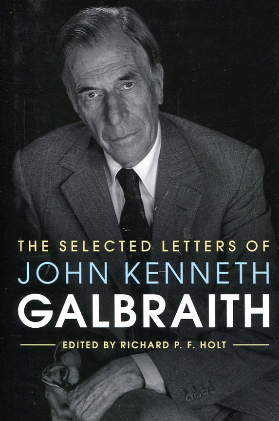 The selected letters of John Kenneth Galbraith. 9781107019881