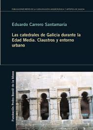Las catedrales de Galicia durante la Edad Media. 9788495892331