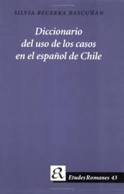 Diccionario del uso de los casos en el español de Chile. 9788772895468