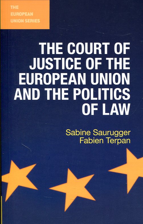 The Court of Justice of the European Union and the politics of Law. 9781137320261