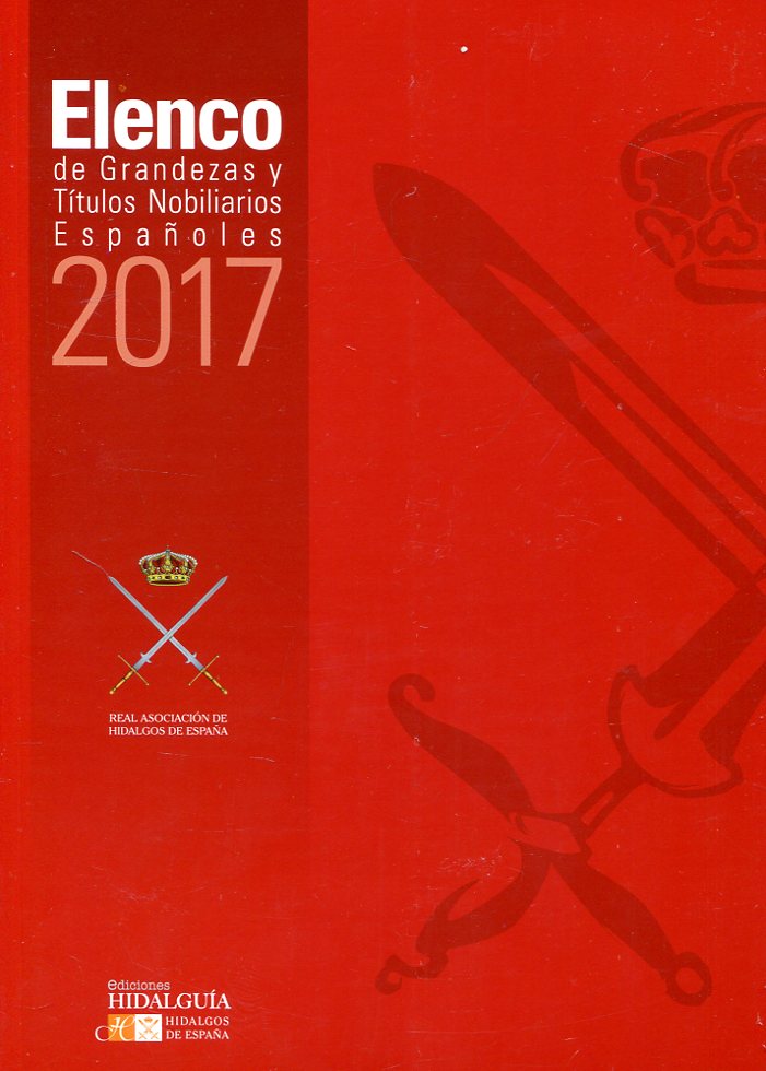 Elenco de Grandezas y Títulos Nobiliarios Españoles 2017. 9788494405570