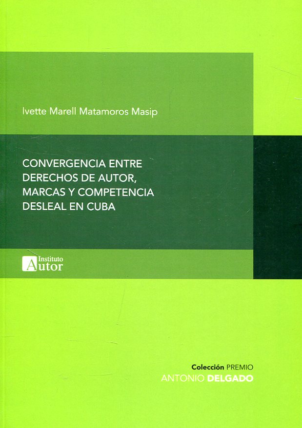 Convergencia entre derechos de autor, marcas y competencia desleal en Cuba. 9788494648946