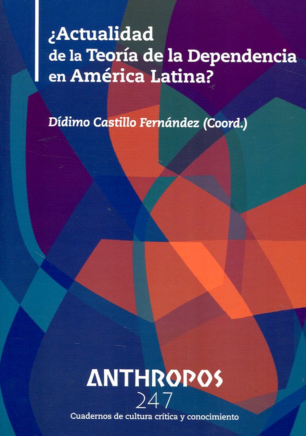 ¿Actualidad de la teoría de la dependencia en América Latina?. 9788400002473