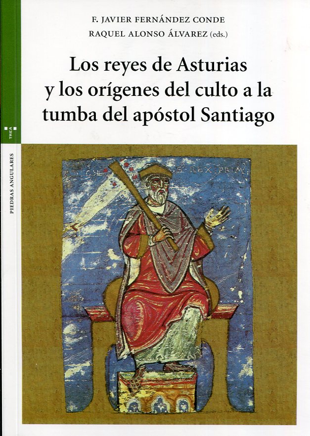 Los reyes de Asturias y los orígenes del culto a la tumba del apóstol Santiago. 9788417140038