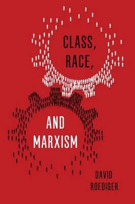 Class, race, and marxism. 9781786631237