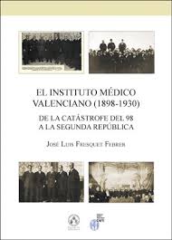 El Instituto Médico Valenciano (1898-1930). 9788491330776