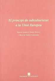 El principi de subsidiarietat a la Unió Europea. 9788439368861