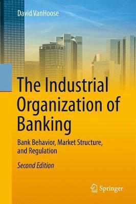 The industrial organization of banking