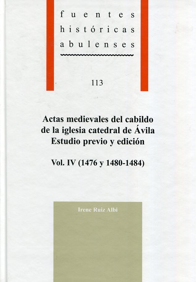 Actas medievales del cabildo de la iglesia catedral de Ávila: estudio previo y edición. 9788415038740