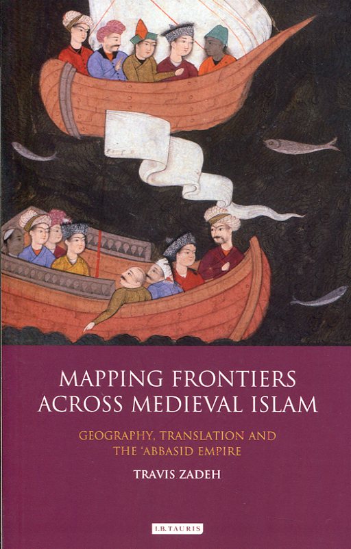 Mapping Frontiers Across Medieval Islam . 9781784537395