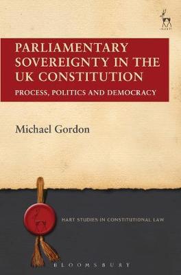 Parliamentary sovereignty in the UK Constitution. 9781509915422