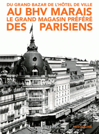 Du grand bazar de l'hotel de ville au BHV Marais, le grand magasin prefere des parisiens . 9782759407644